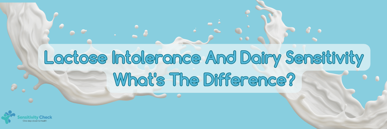 Lactose Intolerance And Dairy Sensitivity What's The Difference